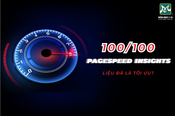 Làm gì khi đã đạt 100/100 điểm PageSpeed Insights?