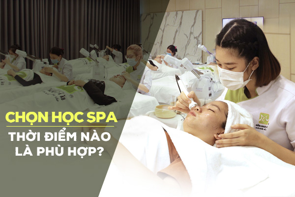 Ngay Sau Tết: Thời Điểm Vàng Để Học Nghề Spa, Không Lo Thất Nghiệp Trong Năm 2023