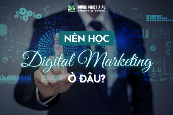 Nên Học Digital Marketing Ở Đâu?