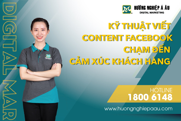 Chuyên đề Kỹ Thuật Viết Content Facebook Chạm Đến Cảm Xúc Khách Hàng