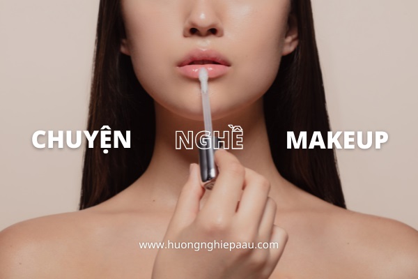 Tâm Sự Nghề Trang Điểm: Góc Khuất Đằng Sau Ánh Hào Quang